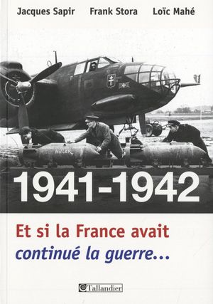 1941-42, et si la France avait continué la guerre