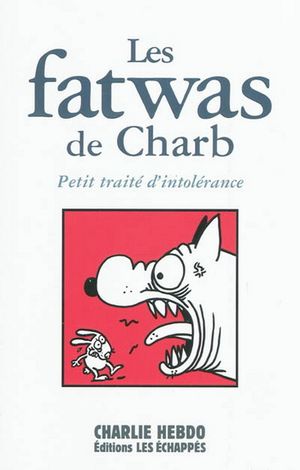 Les Fatwas de Charb : Petit traité d'intolérance, tome 1
