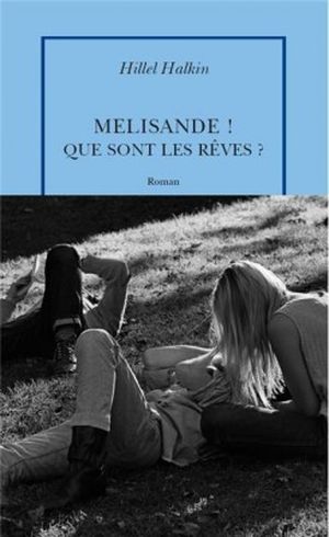 Mélisande! Que sont les rêves?