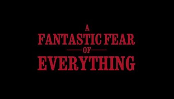 A Fantastic Fear of Everything