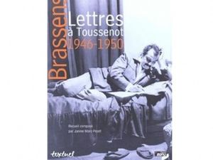 Brassens - Lettres à Toussenot 1946-1950