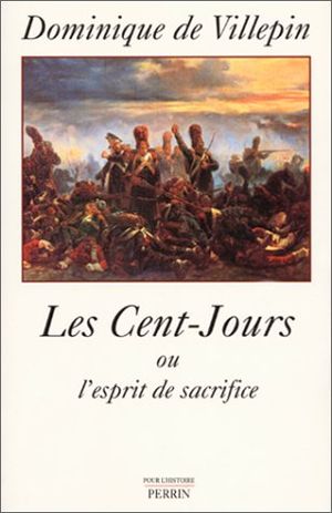 Les Cent-Jours ou l'esprit de sacrifice