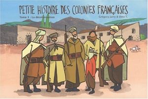 La Décolonisation - Petite histoire des colonies françaises, tome 3