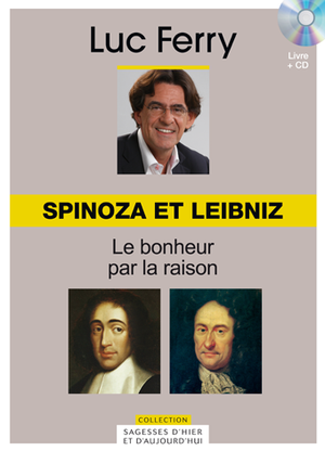 Sagesses d'hier et d'aujourd'hui - Spinoza et Leibniz