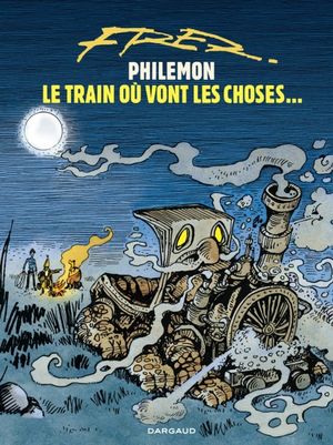 Le Train où vont les choses... - Philémon, tome 15