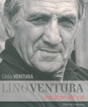 Lino Ventura une leçon de vie
