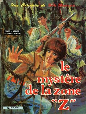 Bob Morane et le Mystère de la zone "Z" - Bob Morane, tome 6