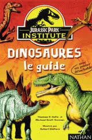 Jurassic Park Institute : Dinosaures - Le Guide