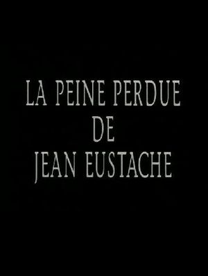 La peine perdue de Jean Eustache