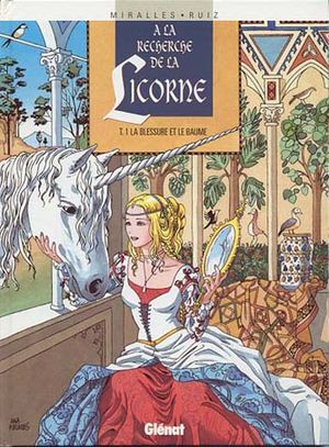 La Blessure et le baume - A la Recherche de la Licorne, tome 1