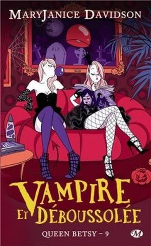 Vampire et Déboussolée - Queen Betsy, tome 9