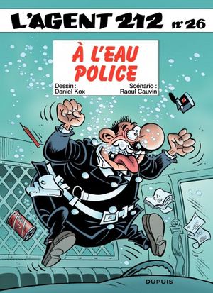 À l'eau police - L'agent 212, tome 26