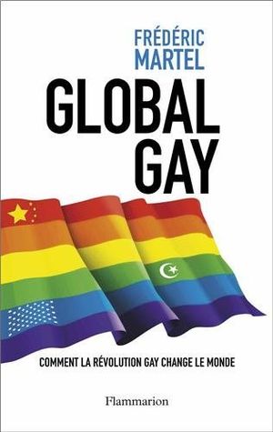 Global Gay : : Comment la révolution gay change le monde