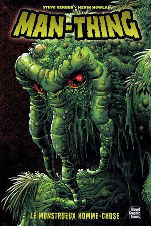 Man-Thing : Le monstrueux homme-chose