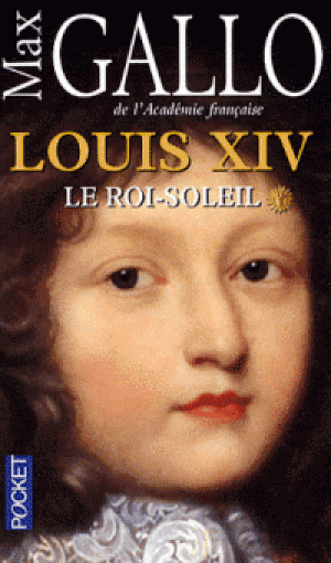 Louis XIV, Le Roi Soleil