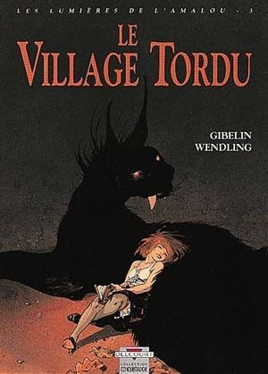 Le Village tordu - Les Lumières de l'Amalou, tome 3