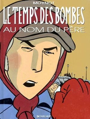 Au nom du Père - Le temps des bombes, tome 1