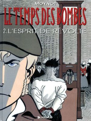 L'esprit De Révolte - Le Temps des Bombes, tome 2