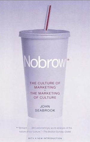 Nobrow The culture of marketing + The marketing of culture