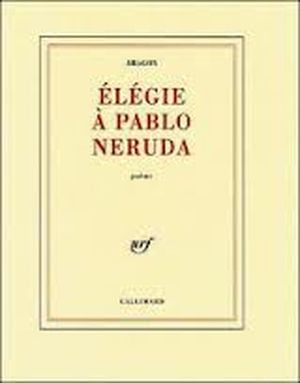 Elégie à Pablo Neruda