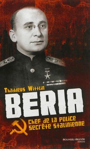 Beria : Chef de la police secrète stalinienne