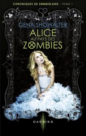Alice au pays des Zombies - Chroniques de Zombieland, tome 1