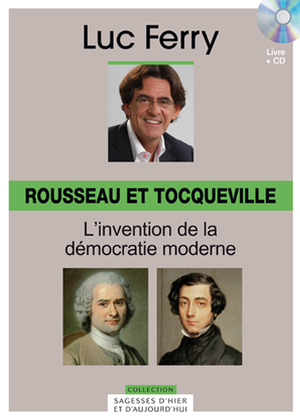 Sagesses d'hier et d'aujourd'hui - Rousseau et Tocqueville