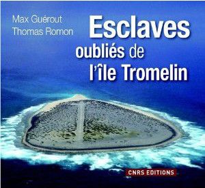 Tromelin : L'île aux esclaves oubliés