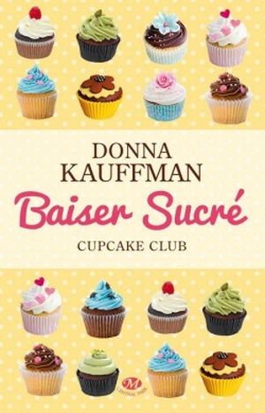 Baiser sucré - Cupcake Club romance, tome 1