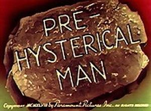 Pre-Hysterical Man