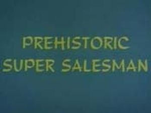 Prehistoric Super Salesman