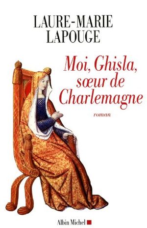 Moi, Ghisla, soeur de Charlemagne