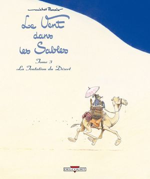 La Tentation du désert - Le Vent dans les sables, tome 3