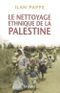 Le Nettoyage ethnique de la Palestine