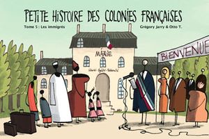 Les Immigrés - Petite histoire des colonies françaises, tome 5