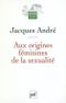 Aux origines féminines de la sexualité