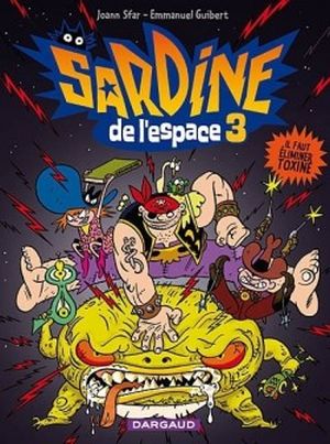 Il faut éliminer Toxine - Sardine de l'espace, tome 3