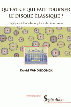 Qu'est-ce qui fait tourner le disque classique ? Logiques éditoriales et place des interprètes