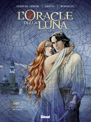 Les Amants de Venise - L'Oracle della Luna, tome 2