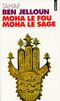 Moha le fou, Moha le sage