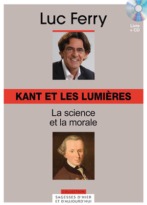 Sagesses d'Hier et d'Aujourd'hui - Kant et les Lumières