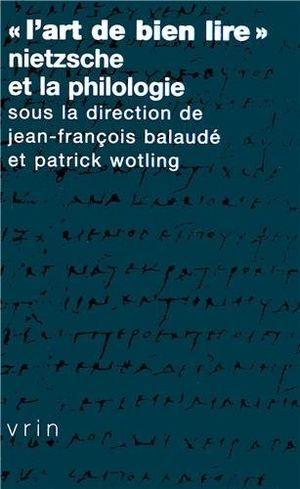 « L'Art de bien lire » Nietzsche et la philologie