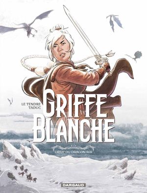 L'Œuf du dragon roi - Griffe blanche, tome 1