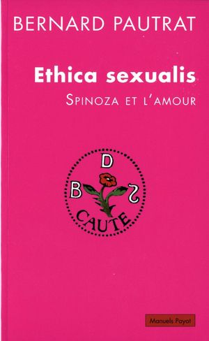 Ethica Sexualis. Spinoza et l'amour