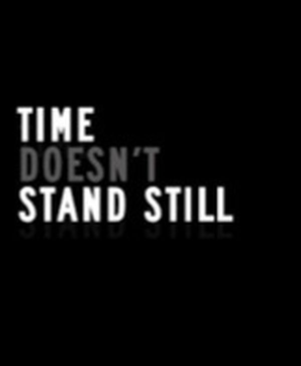 Time Doesn't Stand Still