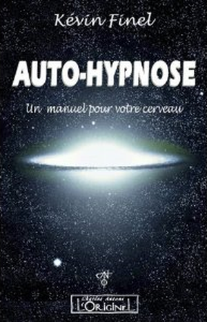 Auto-hypnose : Un manuel pour votre cerveau