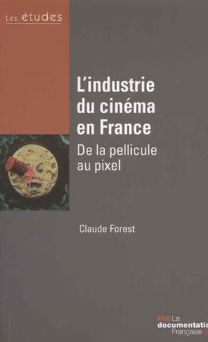 L'industrie du cinéma en France - De la pellicule au poxel