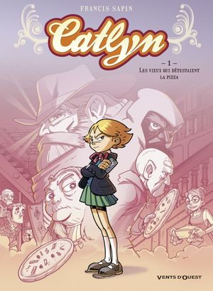 Les vieux qui détestaient la pizza - Catlyn, tome 1