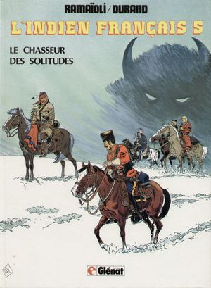 Le chasseur des solitudes - L'indien français, tome 5
