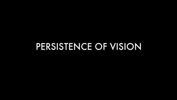 Persistence of Vision